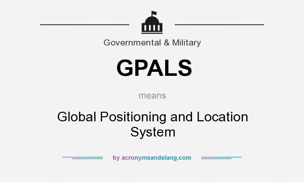 What does GPALS mean? It stands for Global Positioning and Location System