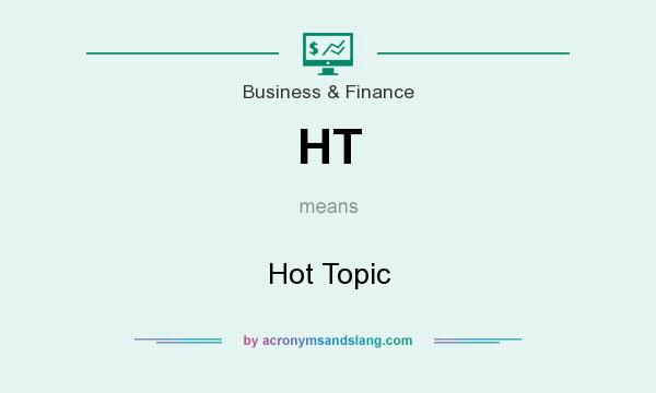 What does HT mean? It stands for Hot Topic