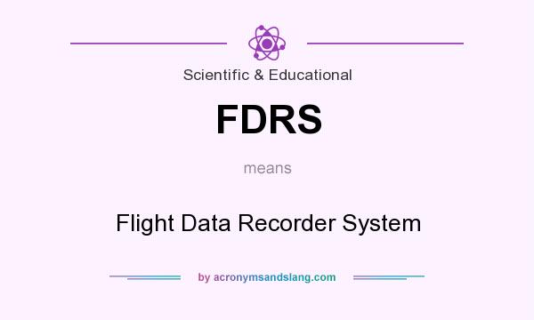 What does FDRS mean? It stands for Flight Data Recorder System