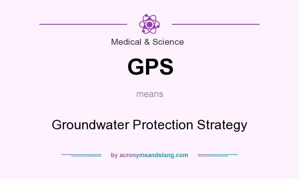 What does GPS mean? It stands for Groundwater Protection Strategy
