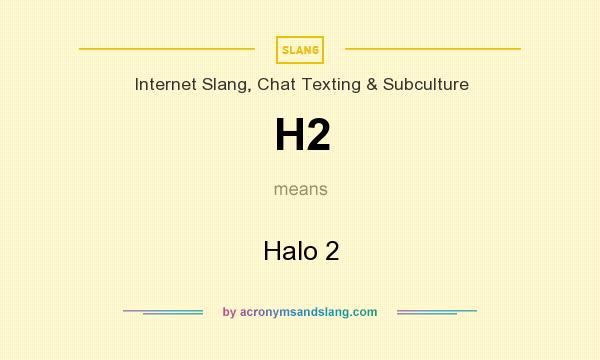 What does H2 mean? It stands for Halo 2