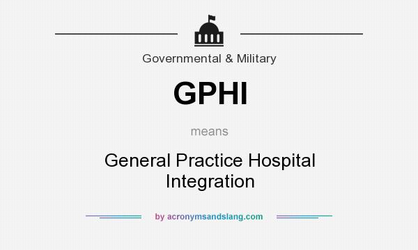 What does GPHI mean? It stands for General Practice Hospital Integration