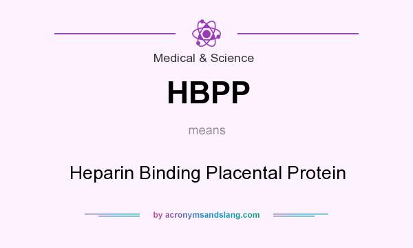 What does HBPP mean? It stands for Heparin Binding Placental Protein