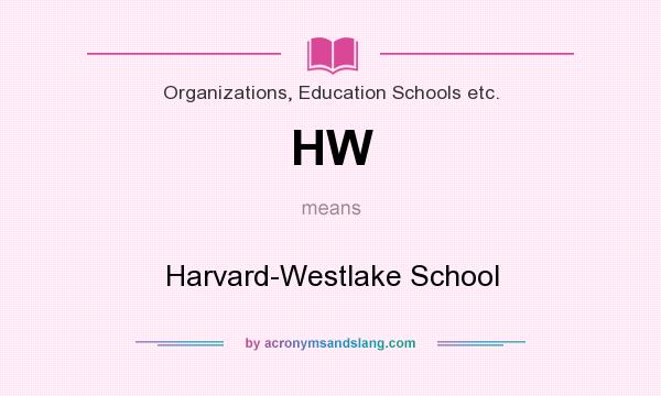 What does HW mean? It stands for Harvard-Westlake School