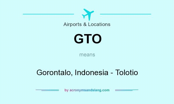 What does GTO mean? It stands for Gorontalo, Indonesia - Tolotio