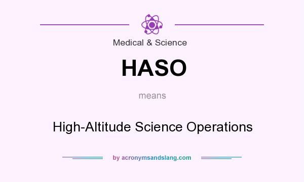 What does HASO mean? It stands for High-Altitude Science Operations