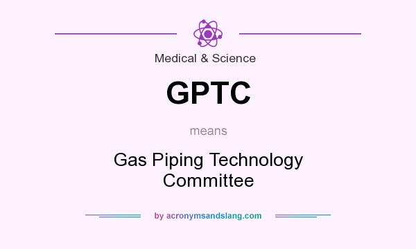 What does GPTC mean? It stands for Gas Piping Technology Committee