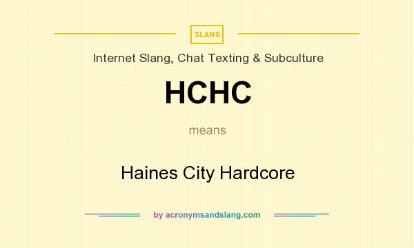 What does HCHC mean? It stands for Haines City Hardcore