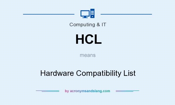 What does HCL mean? It stands for Hardware Compatibility List