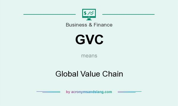 What does GVC mean? It stands for Global Value Chain