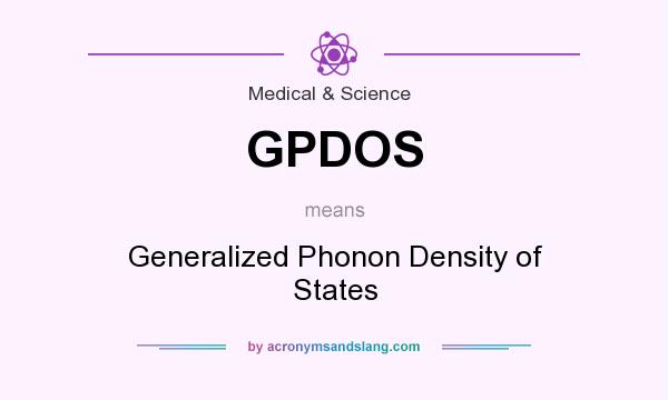 What does GPDOS mean? It stands for Generalized Phonon Density of States