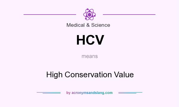 What does HCV mean? It stands for High Conservation Value