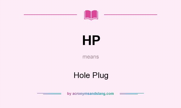 What does HP mean? It stands for Hole Plug