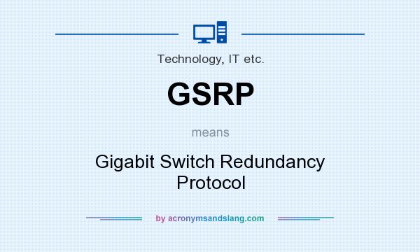 What does GSRP mean? It stands for Gigabit Switch Redundancy Protocol