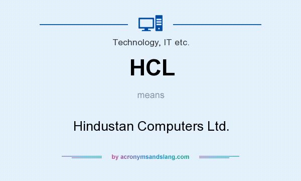 What does HCL mean? It stands for Hindustan Computers Ltd.