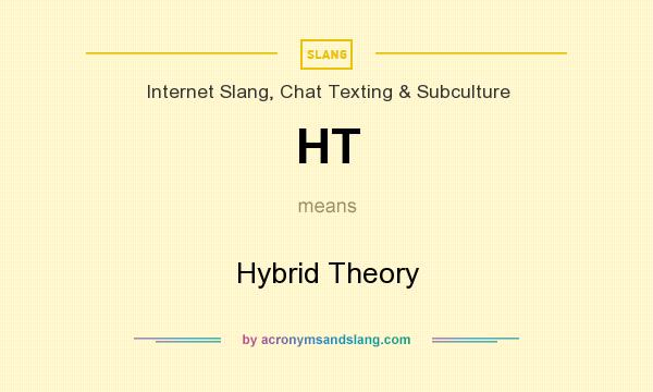 What does HT mean? It stands for Hybrid Theory