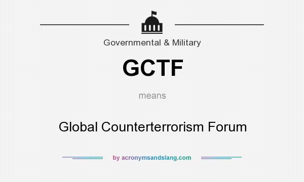 What does GCTF mean? It stands for Global Counterterrorism Forum