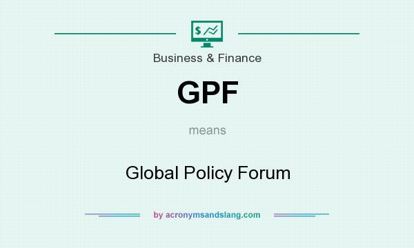 What does GPF mean? It stands for Global Policy Forum