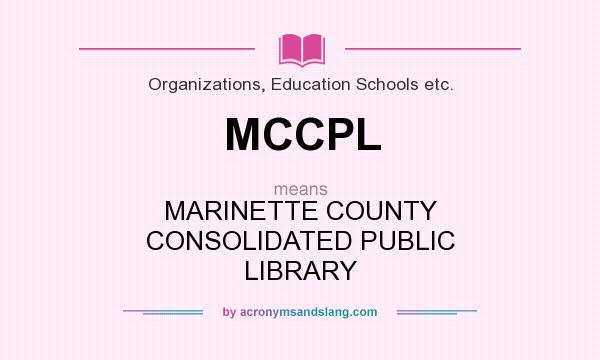 What does MCCPL mean? It stands for MARINETTE COUNTY CONSOLIDATED PUBLIC LIBRARY