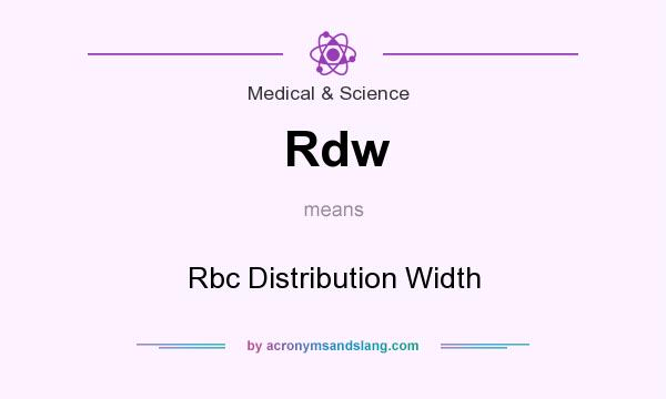 What does Rdw mean? It stands for Rbc Distribution Width