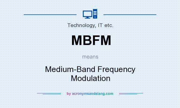 What does MBFM mean? It stands for Medium-Band Frequency Modulation