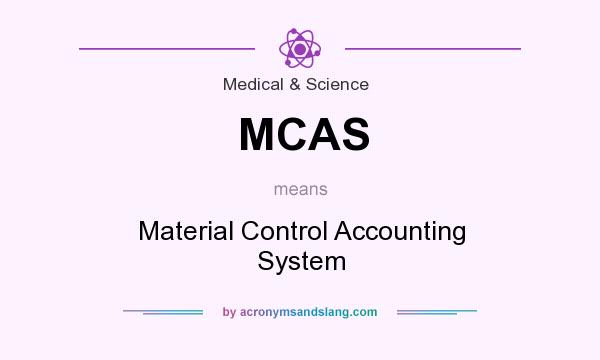 What does MCAS mean? It stands for Material Control Accounting System