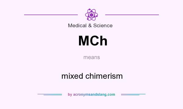 What does MCh mean? It stands for mixed chimerism
