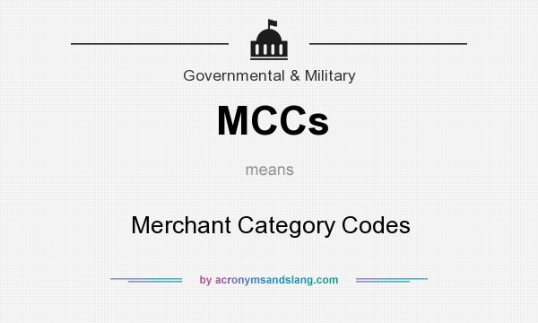 What does MCCs mean? It stands for Merchant Category Codes