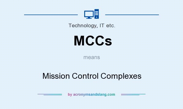 What does MCCs mean? It stands for Mission Control Complexes