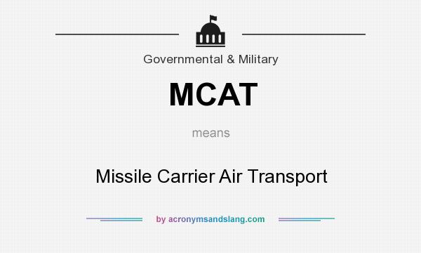 What does MCAT mean? It stands for Missile Carrier Air Transport