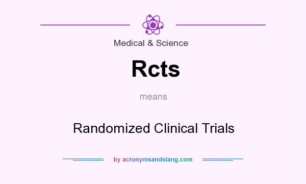 What does Rcts mean? It stands for Randomized Clinical Trials