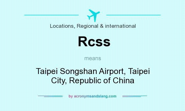 What does Rcss mean? It stands for Taipei Songshan Airport, Taipei City, Republic of China