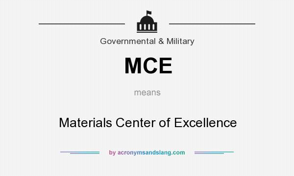 What does MCE mean? It stands for Materials Center of Excellence