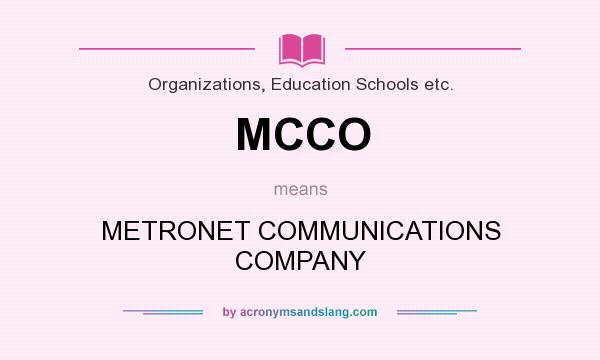 What does MCCO mean? It stands for METRONET COMMUNICATIONS COMPANY