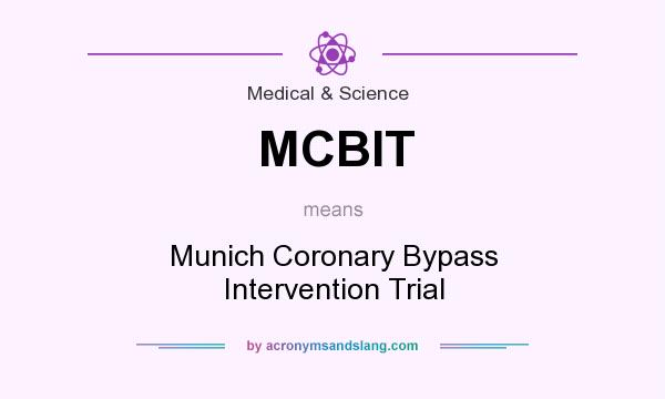 What does MCBIT mean? It stands for Munich Coronary Bypass Intervention Trial