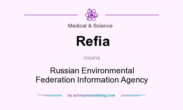 What does Refia mean? It stands for Russian Environmental Federation Information Agency