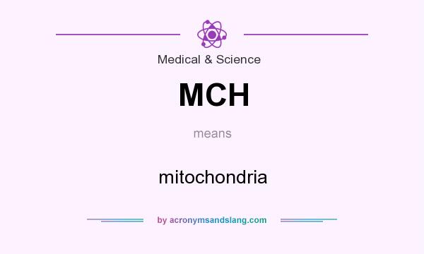 What does MCH mean? It stands for mitochondria