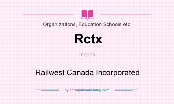 What does Rctx mean? It stands for Railwest Canada Incorporated