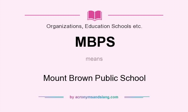 What does MBPS mean? It stands for Mount Brown Public School