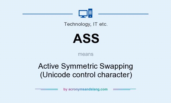 What does ASS mean? It stands for Active Symmetric Swapping (Unicode control character)