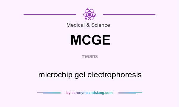 What does MCGE mean? It stands for microchip gel electrophoresis