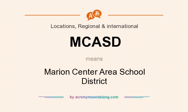 What does MCASD mean? It stands for Marion Center Area School District