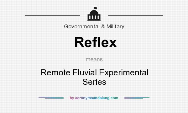 What does Reflex mean? It stands for Remote Fluvial Experimental Series