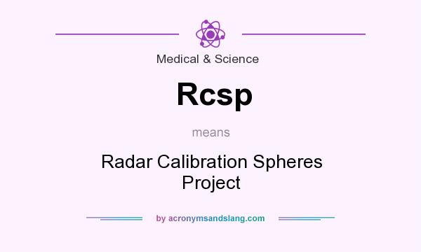 What does Rcsp mean? It stands for Radar Calibration Spheres Project