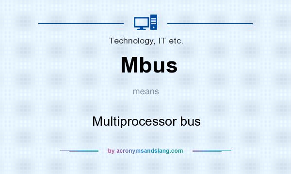 What does Mbus mean? It stands for Multiprocessor bus
