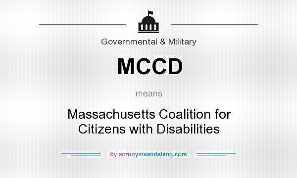 What does MCCD mean? It stands for Massachusetts Coalition for Citizens with Disabilities