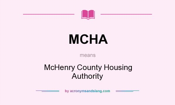 What does MCHA mean? It stands for McHenry County Housing Authority