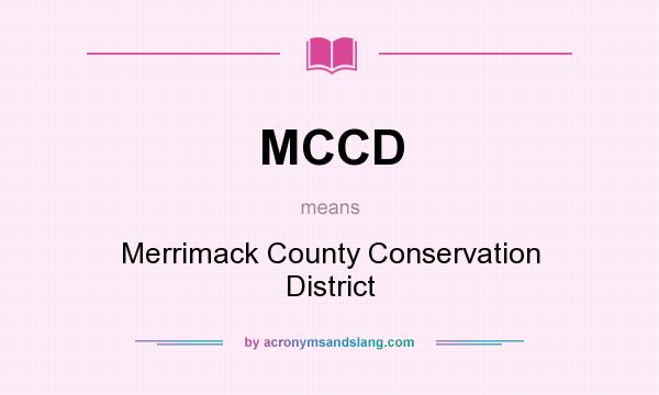 What does MCCD mean? It stands for Merrimack County Conservation District
