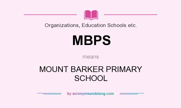 What does MBPS mean? It stands for MOUNT BARKER PRIMARY SCHOOL