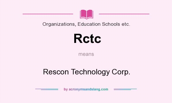 What does Rctc mean? It stands for Rescon Technology Corp.